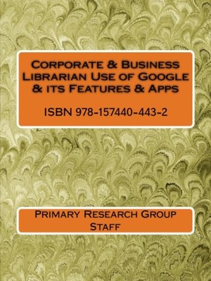cover image of Corporate & Business Librarian Use of Google & Its Features & Apps